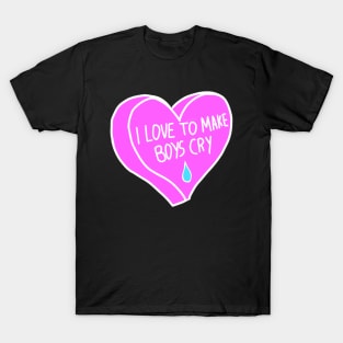 I Love To Make Boys Cry T-Shirt